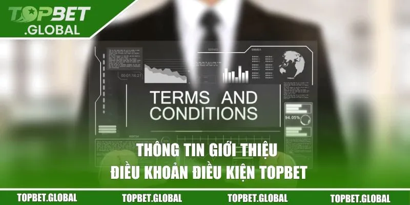 Thông tin giới thiệu điều khoản điều kiện Topbet
