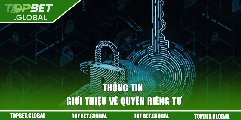 Thông tin giới thiệu về quyền riêng tư của Topbet
