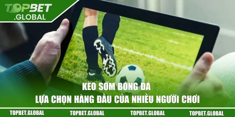 Kèo sớm bóng đá