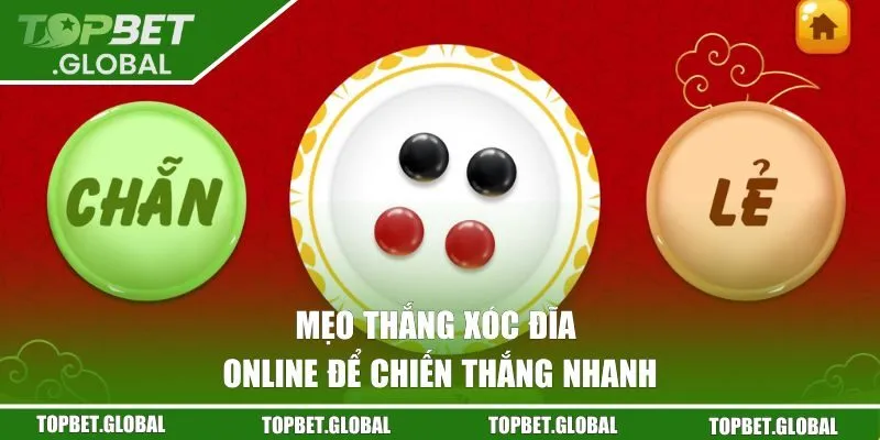 Mẹo thắng xóc đĩa online để chiến thắng nhanh