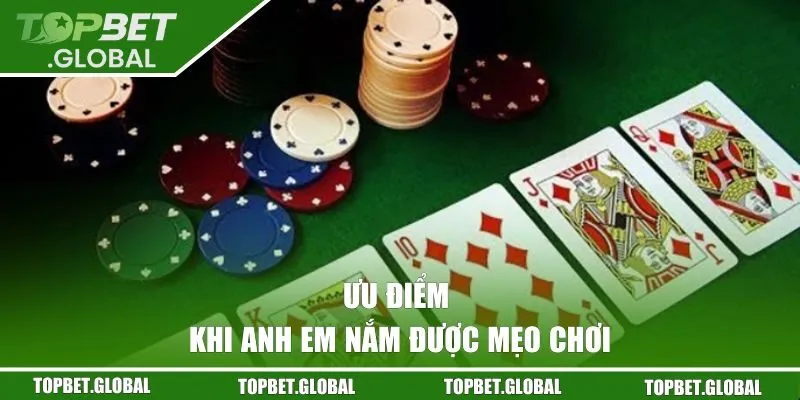 Ưu điểm khi anh em nắm được mẹo chơi